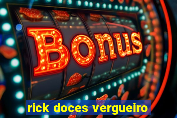 rick doces vergueiro